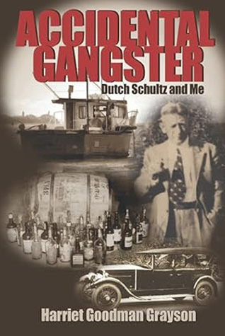 Accidental Gangster: Dutch Schultz and Me