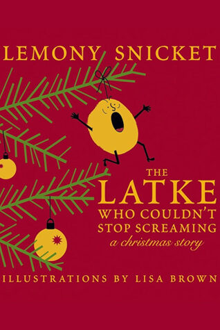 The Latke Who Couldn’t Stop Screaming